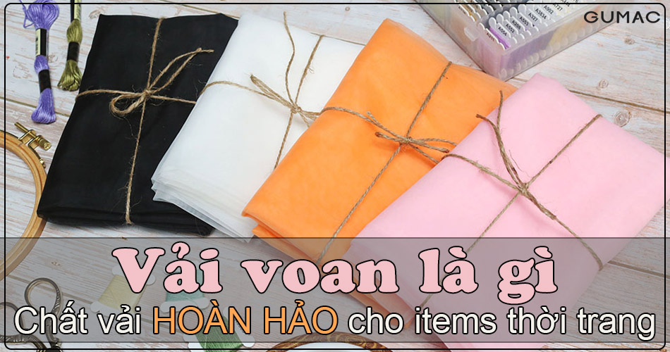Vải voan là gì | Ứng dụng TUYỆT VỜI trong ngành thời trang